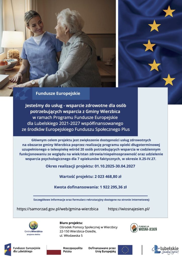 Plakat informacyjny w języku polskim na temat finansowanych przez UE usług wsparcia zdrowotnego dla osób potrzebujących w gminie Wierzbica. Zawiera szczegóły projektu, dane kontaktowe, logo i zdjęcie opiekuna trzymającego starszą kobietę za rękę.